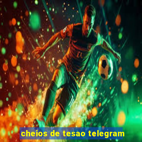 cheios de tesao telegram